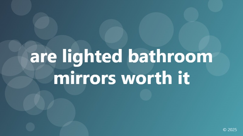 are lighted bathroom mirrors worth it