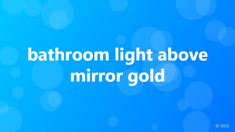 bathroom light above mirror gold