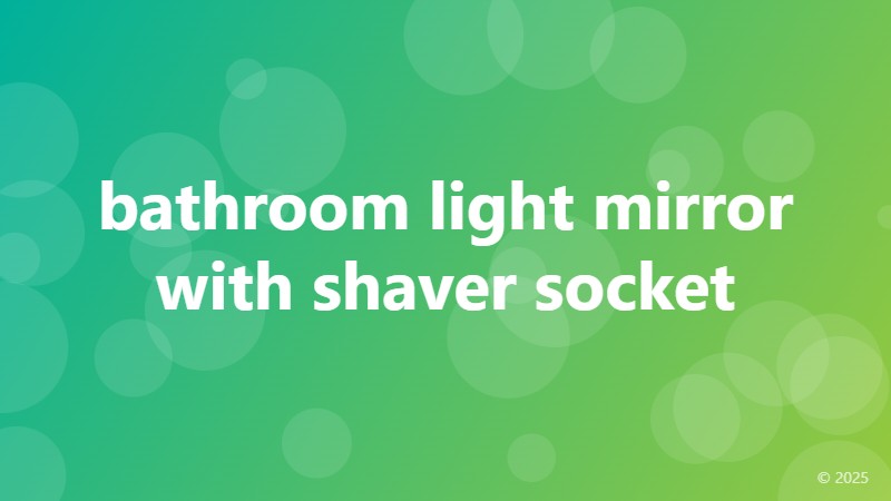 bathroom light mirror with shaver socket