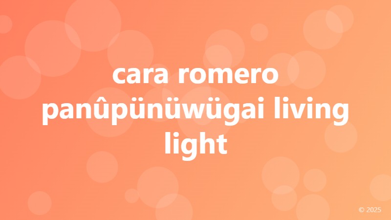 cara romero panûpünüwügai living light