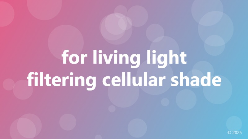 for living light filtering cellular shade