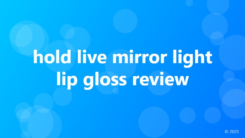 hold live mirror light lip gloss review