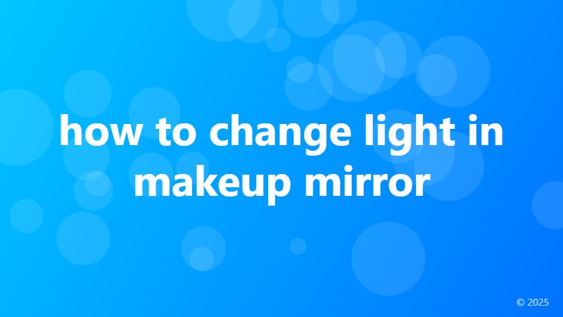 how to change light in makeup mirror
