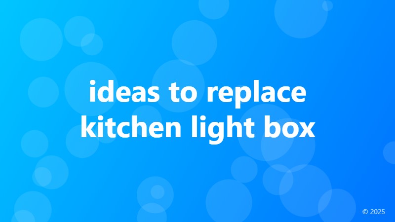 ideas to replace kitchen light box