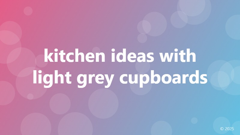 kitchen ideas with light grey cupboards