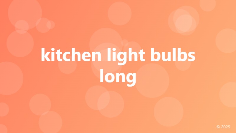 kitchen light bulbs long