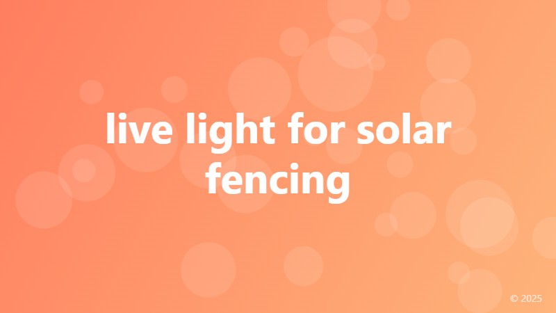 live light for solar fencing