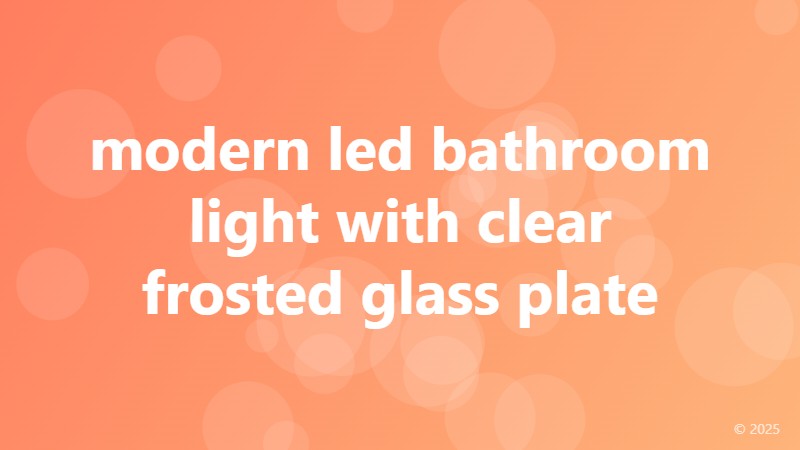 modern led bathroom light with clear frosted glass plate