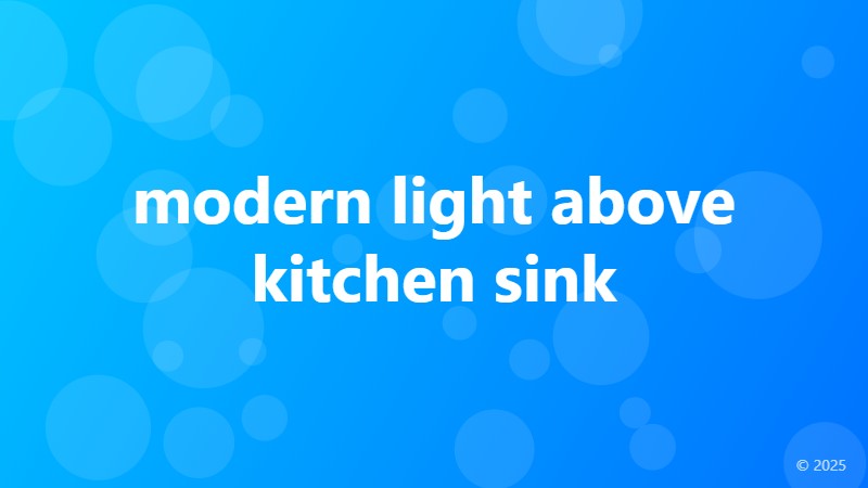 modern light above kitchen sink
