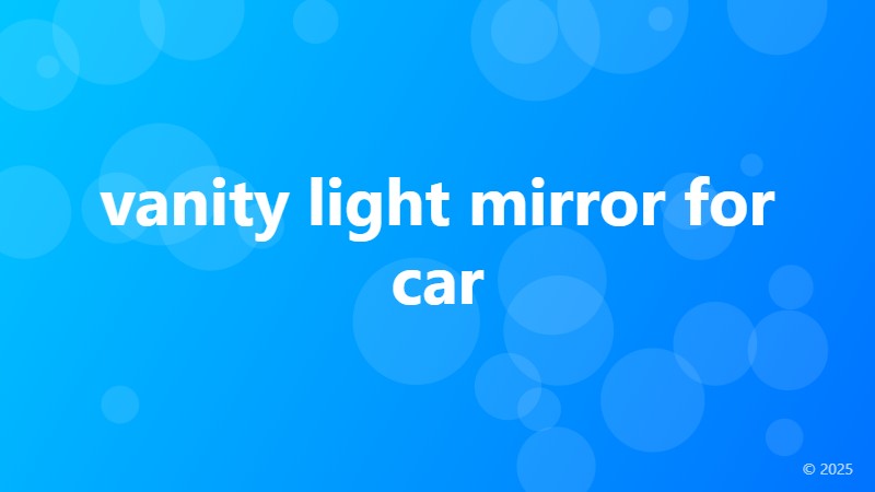 vanity light mirror for car