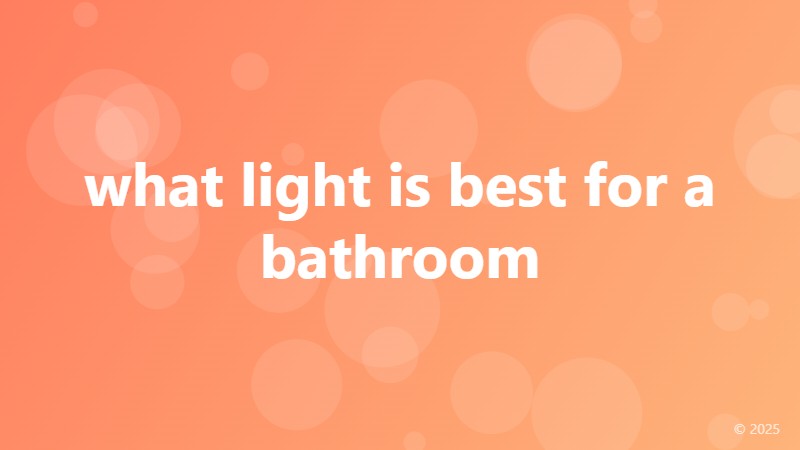 what light is best for a bathroom
